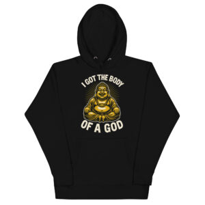 Unisex Streetwear Hoodie – “I Got the Body of a God” Funny Buddha Graphic Pullover