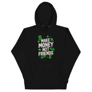 Unisex Streetwear Hoodie – “Make Money Not Friends” Graphic Pullover, Hustle Mindset Hoodie