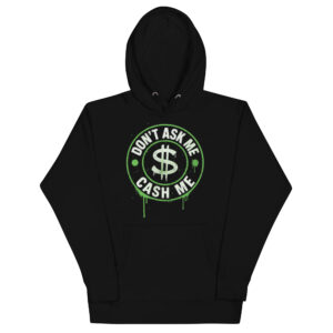 Unisex Streetwear Hoodie – “Don’t Ask Me, Cash Me” Graphic Pullover, Hustle Money Hoodie