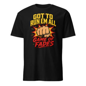 Game of Fades: Run Em All Graphic Tee