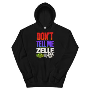 Zelle Me: Don’t Tell Me Heavyweight Hoodie