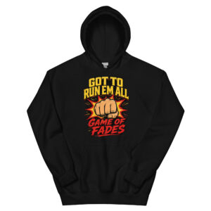 Game of Fades: Run Em All Heavyweight Hoodie