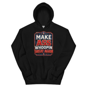 Make Ass Whoopin Great Again Hoodie